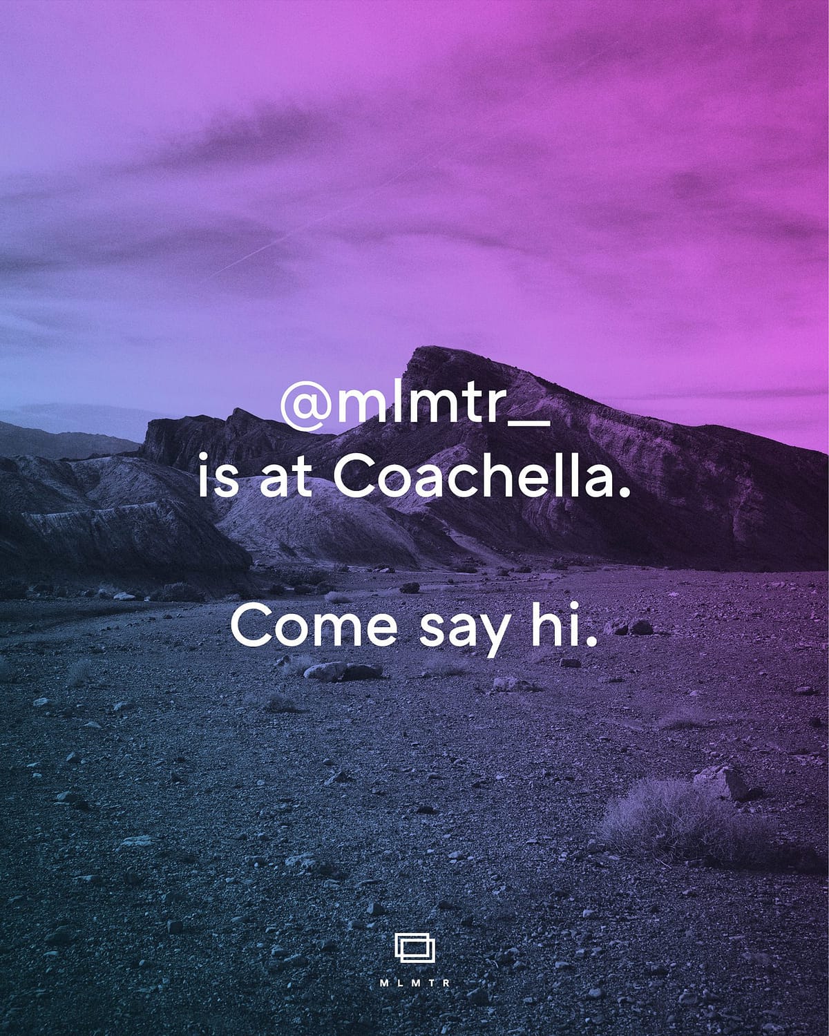 Mlmtr is at Coachella
